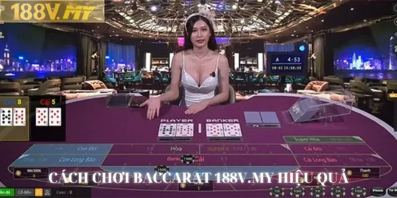 Cách chơi Baccarat 188V.MY