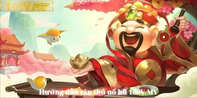 Cách chơi nổ hũ 188v bet cực đơn giản cho tân thủ