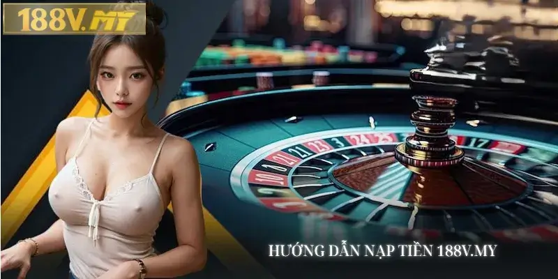 Hướng dẫn nạp tiền tại nhà cái 188v