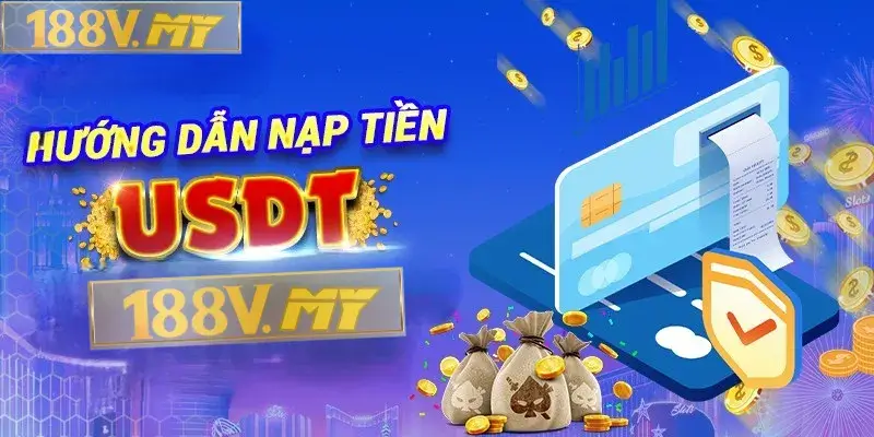 Hướng Dẫn Nạp USDT 188V.MY Nhận Thưởng Hấp Dẫn