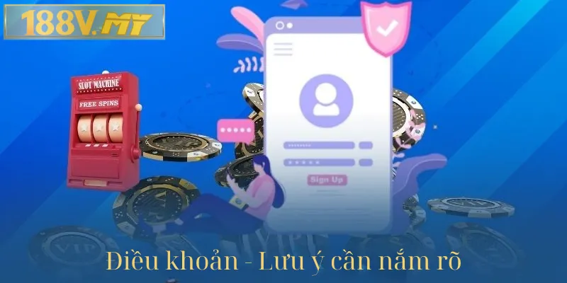 Điều khoản lưu ý cần nắm rõ khi đăng ký 188v.com