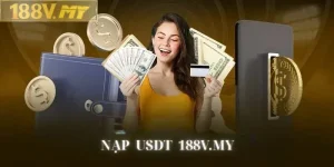Nạp USDT 188V.MY Nhận Ưu Đãi Hấp Dẫn