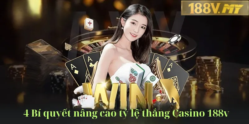 4 bí quyết tăng tỉ lệ thắng casino 188v.com