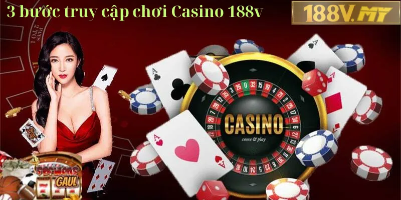 3 bước truy cập casino 188v